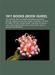 1911 books (Book Guide) 1911 novels, Encyclopædia Britannica Eleventh Edition, America's National Game, Fantômas, The Tale of Timmy Tiptoes,1157626874,9781157626879