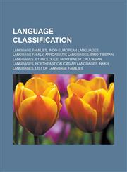 Language classification Language families, Indo-European languages, Language family, Afroasiatic languages, Sino-Tibetan languages, Ethnologue,1233172212,9781233172214