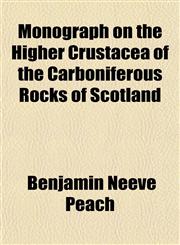 Monograph on the Higher Crustacea of the Carboniferous Rocks of Scotland,1153043475,9781153043472