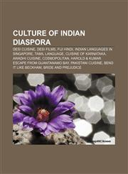 Culture of Indian diaspora Desi cuisine, Desi films, Fiji Hindi, Indian languages in Singapore, Tamil language, Cuisine of Karnataka,1157237851,9781157237853