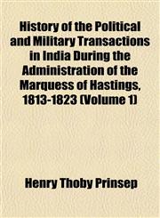 History of the Political and Military Transactions in India During the Administration of the Marquess of Hastings, 1813-1823 (Volume 1),1154149544,9781154149548