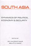 South Asia, Dynamics of Politics, Economy, & Security Dynamics of Politics, Economy and Security,8187966467,9788187966463
