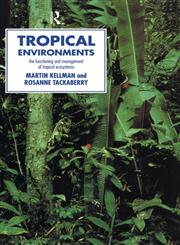 Tropical Environments: The Functioning and Management of Tropical Ecosystems (Routledge Physical Environment Series),0415116082,9780415116084