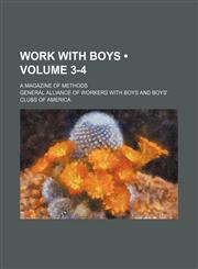 Work With Boys (Volume 3-4); A Magazine of Methods,1154336115,9781154336115