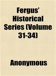 Fergus' Historical Series (Volume 31-34),1152459279,9781152459274
