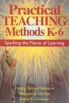 Practical Teaching Methods K-6 Sparking the Flame of Learning,0761946039,9780761946038