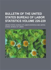 Bulletin of the United States Bureau of Labor Statistics Volume 226-229,1234166097,9781234166090