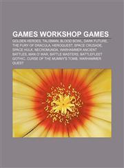 Games Workshop games Golden Heroes, Talisman, Blood Bowl, Dark Future, The Fury of Dracula, HeroQuest, Space Crusade, Space Hulk, Necromunda,1157324541,9781157324546