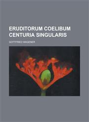 Eruditorum coelibum Centuria singularis,0217849296,9780217849296