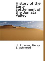 History of the Early Settlement of the Juniata Valley,1140324683,9781140324683