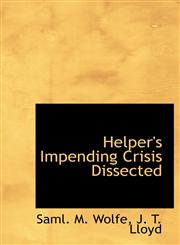 Helper's Impending Crisis Dissected,114025488X,9781140254881