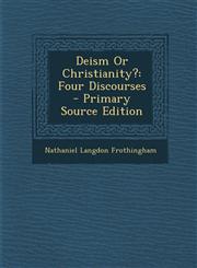 Deism or Christianity? Four Discourses - Primary Source Edition,1295527952,9781295527953