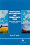 Agricultural Biotechnology and Transatlantic Trade Regulatory Barriers to Gm Crops,0851995802,9780851995809