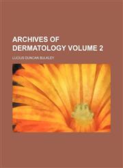 Archives of dermatology Volume 2,1236152905,9781236152909