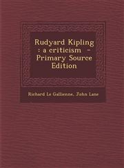 Rudyard Kipling A Criticism - Primary Source Edition,1287856675,9781287856672