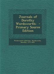 Journals of Dorothy Wordsworth;  - Primary Source Edition,1295784432,9781295784431