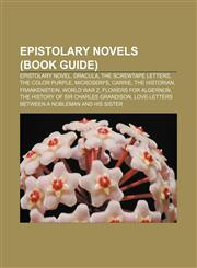 Epistolary novels (Book Guide) Epistolary novel, Dracula, The Screwtape Letters, The Color Purple, Microserfs, Carrie, The Historian,1155444116,9781155444116