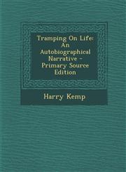 Tramping on Life An Autobiographical Narrative - Primary Source Edition,1289450269,9781289450267