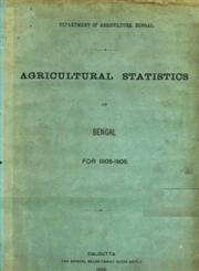 Agricultural Statistics of Bengal for 1905-1906