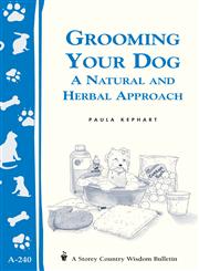 Grooming Your Dog A Natural and Herbal Approach,1580173403,9781580173407