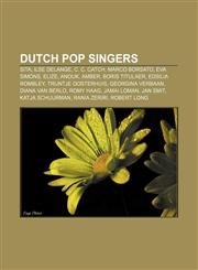 Dutch pop singers Sita, Ilse DeLange, C. C. Catch, Marco Borsato, Eva Simons, EliZe, Anouk, Amber, Boris Titulaer, Edsilia Rombley,1155829247,9781155829241
