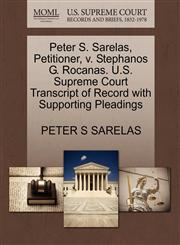Peter S. Sarelas, Petitioner, v. Stephanos G. Rocanas. U.S. Supreme Court Transcript of Record with Supporting Pleadings,1270485768,9781270485766