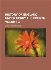 History of England under Henry the Fourth Volume 3,1152300059,9781152300057