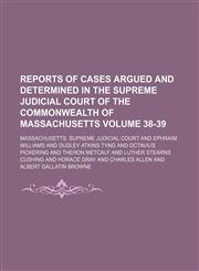 Reports of cases argued and determined in the Supreme Judicial Court of the Commonwealth of Massachusetts Volume 38-39,1130928160,9781130928167
