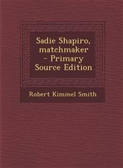 Sadie Shapiro, Matchmaker - Primary Source Edition,1293801038,9781293801031