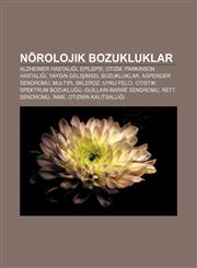 Nörolojik bozukluklar Alzheimer hastalığı, Epilepsi, Otizm, Parkinson hastalığı, Yaygın gelişimsel bozukluklar, Asperger sendromu,1232931780,9781232931782