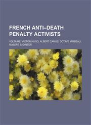 French anti-death penalty activists Voltaire, Victor Hugo, Albert Camus, Octave Mirbeau, Robert Badinter,1234599112,9781234599119