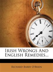 Irish Wrongs and English Remedies...,1273421507,9781273421501