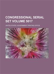 Congressional serial set Volume 5017,1130110737,9781130110739