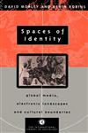 Spaces of Identity Global Media, Electronic Landscapes and Cultural Boundaries,0415095964,9780415095969