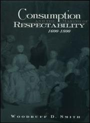 Consumption and the Making of Respectability, 1600 1800,0415933293,9780415933292