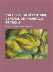 L'Officine Ou Repertoire General de Pharmacie Pratique,1234557223,9781234557225