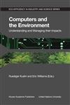 Computers and the Environment Understanding and Managing their Impacts,1402016794,9781402016790