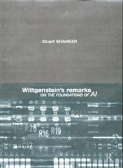 Wittgenstein's Remarks on the Foundations of AI,0415097940,9780415097949