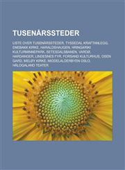 Tusenårssteder Liste over tusenårssteder, Tyssedal kraftanlegg, Enebakk kirke, Haraldshaugen, Hringariki Kulturminnepark, Setesdalsbanen,1232803812,9781232803812