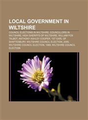 Local government in Wiltshire Council elections in Wiltshire, Councillors in Wiltshire, High Sheriffs of Wiltshire, William Fox Talbot,1156524032,9781156524039
