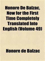 Honoré De Balzac, Now for the First Time Completely Translated Into English (Volume 49),1152781782,9781152781788
