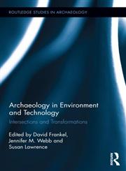 Archaeology in Environment and Technology Intersections and Transformations,0415832012,9780415832014