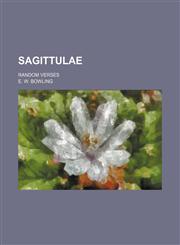 Sagittulae; random verses,1459069323,9781459069329