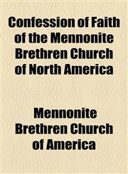 Confession of Faith of the Mennonite Brethren Church of North America,1154524957,9781154524956