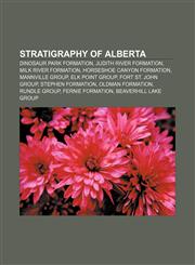 Stratigraphy of Alberta Dinosaur Park Formation, Judith River Formation, Milk River Formation, Horseshoe Canyon Formation, Mannville Group,1155913744,9781155913742