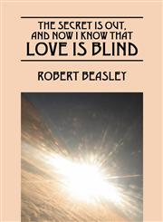 The Secret Is Out, And Now I Know That Love Is Blind,1432726862,9781432726867