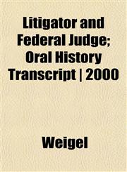 Litigator and Federal Judge; Oral History Transcript | 2000,1152389084,9781152389083