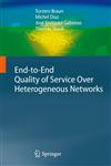 End-to-End Quality of Service Over Heterogeneous Networks,3540791191,9783540791195