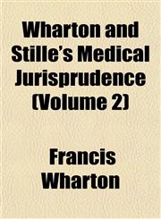 Wharton and Stillé's Medical Jurisprudence (Volume 2),1152406337,9781152406339