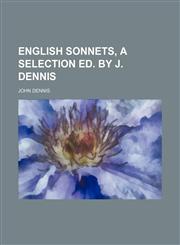 English sonnets, a selection ed. by J. Dennis,1130876586,9781130876581
